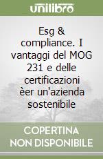 Esg & compliance. I vantaggi del MOG 231 e delle certificazioni èer un'azienda sostenibile libro
