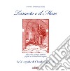 Taranto e il Mare. archi, vichi, vicoli & postierle; pagliai, sciaie, barche & lampare. Le Xilografie di Claudio De Cuia. Ediz. illustrata libro