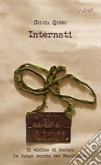 Internati. Il violino di Dachau. La lunga marcia per Mauthausen. libro