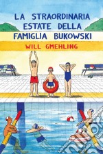 La straordinaria estate della famiglia Bukowski libro