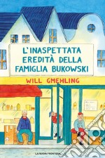 L'inaspettata eredità della famiglia Bukowski libro
