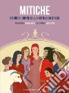 Mitiche. Storie di donne della mitologia greca libro