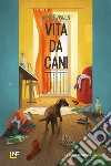 Vita da cani libro di Svingen Arne