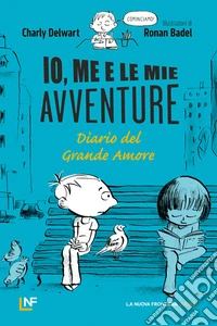 Io, me e le mie avventure. Diario del grande amore libro