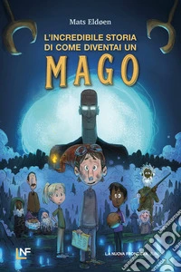 L'incredibile storia di come diventai un mago libro