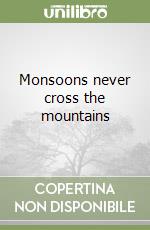 Monsoons never cross the mountains libro