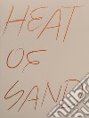 Heat of sand. Ediz. illustrata libro