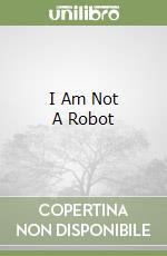 I Am Not A Robot