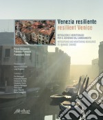 Venezia resiliente. Mitigazioni e monitoraggi per il governo del cambiamento-Resilient Venice. Mitigation and monitoring measures to manage change