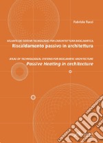 Riscaldamento passivo in architettura-Passive heating in architecture libro