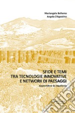 Sfide e temi tra tecnologie innovative e network di paesaggi. Apprendere da Aquilonia libro