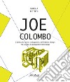 Joe Colombo. L'abitacolo come protagonista dell'interior design-The cockpit as the protagonist of interior design. Ediz. bilingue libro