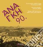 'Ananke. Quadrimestrale di cultura, storia e tecniche della conservazione per il progetto (2020). Vol. 90: Rio de janeiro: world capital of architecture 2020. Memoria distrutta / memoria difficile. Firenze, 600° anniversario della cupola di Brunelle libro