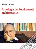 Antologia dei fondamenti architettonici libro