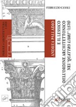 Andrea Palladio e il lessico dell'ordine architettonico nei 'Quattro libri' (1570)