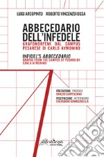 Abbecedario dell'infedele. Grafomorfemi dal Campus pesarese di Carlo Aymonino-Infidel's Abbecedario. Graphs from the Campus of Pesaro by Carlo Aymonino