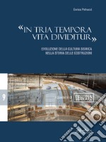 «In tria tempora vita dividitur». Evoluzione della cultura sismica nella storia delle costruzioni libro