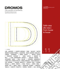 Dromos. Libro periodico di architettura. Ediz. italiana e inglese (2024). Vol. 11: Dalla casa alla casa-From house to house libro