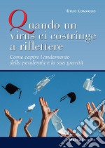 Quando un virus ci costringe a riflettere. Come capire l'andamento della pandemia e la sua gravità libro