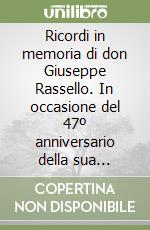 Ricordi in memoria di don Giuseppe Rassello. In occasione del 47º anniversario della sua ordinazione sacerdotale