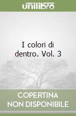 I colori di dentro. Vol. 3 libro