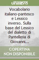 Vocabolario italiano-pantesco e Lessico inverso. Sulla base del Lessico del dialetto di Pantelleria di Giovanni Tropea