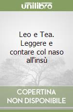 Leo e Tea. Leggere e contare col naso all'insù libro