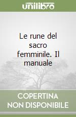 Le rune del sacro femminile. Il manuale libro