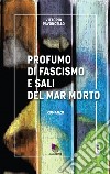 Profumo di fascismo e sali del mar morto libro di Pavoncello Vittorio