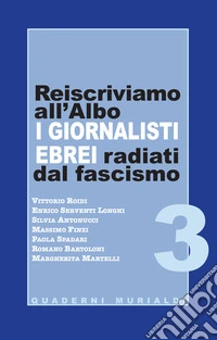 Reiscriviamo all'albo i giornalisti ebrei radiati dal fascismo libro