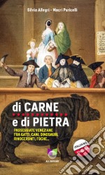 Di carne e di pietra. Passeggiate veneziane fra gatti, cani, dinosauri, rinoceronti, foche... libro