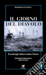 Il giorno del diavolo. Il naufragio della London Valour libro