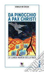 Da Pinocchio a Pax Christi. La lunga marcia della pace libro