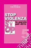 Stop violenza. Le parole per dirlo libro