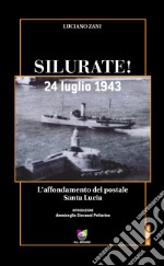 Silurate! 24 luglio 1943. L'affondamento del postale Santa Lucia