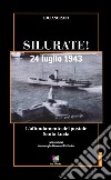 Silurate! 24 luglio 1943. L'affondamento del postale Santa Lucia libro di Zani Luciano