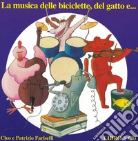 La musica delle biciclette, del gatto e... Ediz. a colori. Con CD-Audio libro