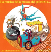 La musica della mosca, del solletico e.... Ediz. a colori. Con CD-Audio libro