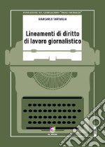 Lineamenti di diritto di lavoro giornalistico libro