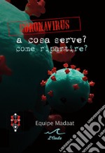 Coronavirus. A cosa serve? Come ripartire? libro