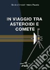 In viaggio tra asteroidi e comete libro