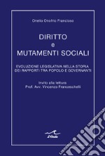 Diritto e mutamenti sociali. Evoluzione legislativa nella storia dei rapporti tra popolo e governanti libro