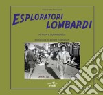 Esploratori lombardi. Africa e Sudamerica libro