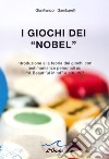 I giochi dei «Nobel». Introduzione alla teoria dei giochi con testimonianze personali su «A beautiful mind» e altri vip libro