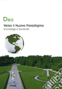 Verso il nuovo paradigma. Ecovillaggi e sovranità libro