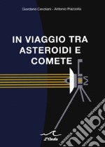 In viaggio tra asteroidi e comete libro