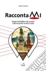 RaccontaMi. Viaggio nella Milano dei quartieri e del non profit tra miti e realtà libro