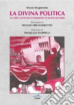 La divina politica. Sui Sesti canti della Commedia di Dante Alighieri libro