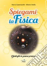 Spiegami la fisica. Dialoghi in pausa pranzo libro