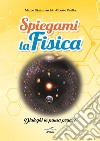 Spiegami la fisica. Dialoghi in pausa pranzo libro